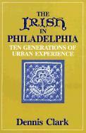 bokomslag The Irish In Philadelphia  Ten Generations of Urban Experience