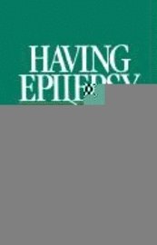 Having Epilepsy  The Experience and Control of Illness 1