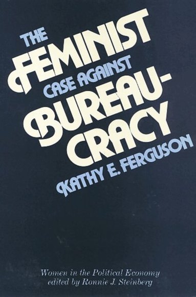 Kathy Ferguson - Feminist Case Against Bureaucracy, Häftad