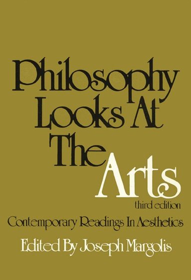 Joseph Margolis - Philosophy Looks at the Arts, Häftad