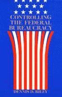 Controlling Federal Bureaucracy 1