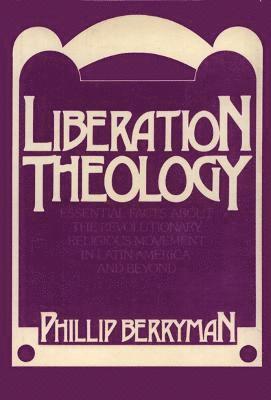 Phillip Berryman - Liberation Theology, Inbunden