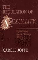 bokomslag The Regulation of Sexuality - Experiences of Family Planning Workers