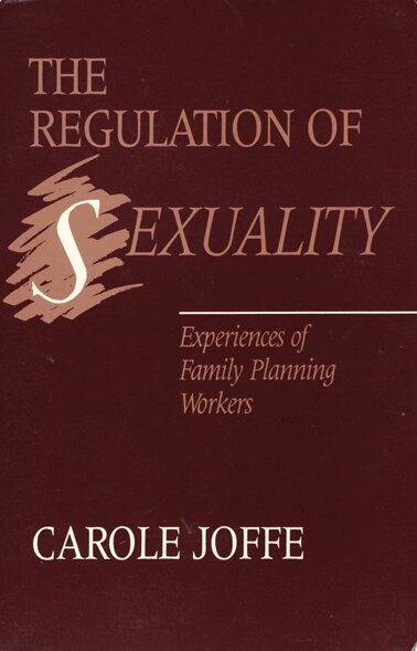 Carole Joffe - Regulation of Sexuality, Häftad
