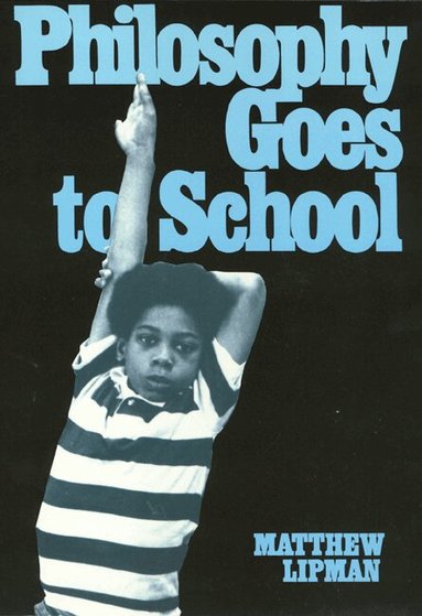 Matthew Lipman - Philosophy Goes to School, Häftad