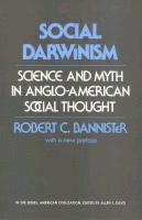 Social Darwinism  Science and Myth in AngloAmerican Social Thought 1