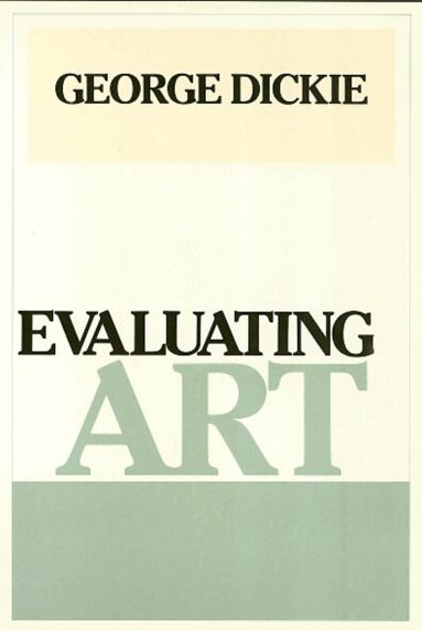 George Dickie - Evaluating Art, Häftad