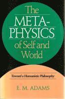 E Adams - Metaphysics of Self and World, Inbunden