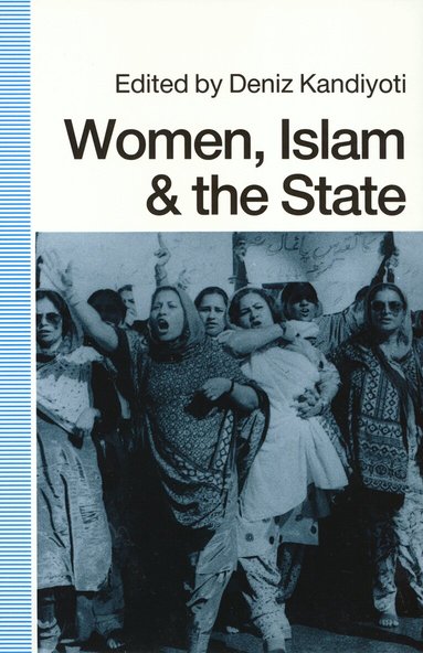 Deniz Kandiyoti - Women, Islam and the State, Häftad