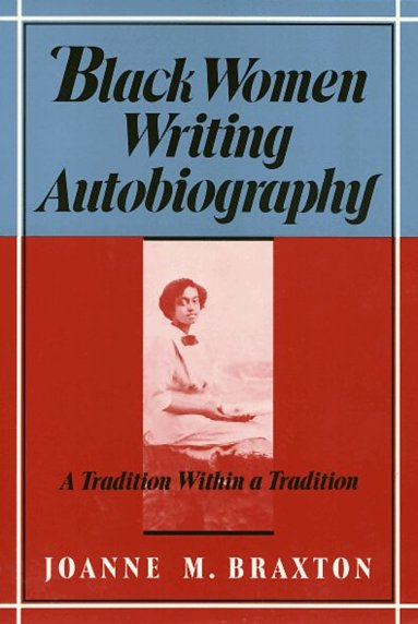 Joanne Braxton - Black Women Writing Autobiography, Häftad
