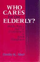 bokomslag Who Cares For The Elderly?  Public Policy and the Experiences of Adult Daughters