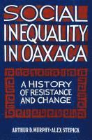 Social Inequality in Oaxaca: A History of Resistance and Change 1