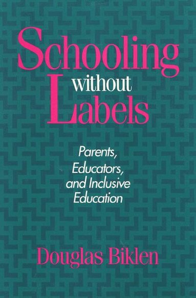 Douglas Biklen - Schooling Without Labels, Häftad