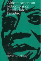 bokomslag AfricanAmerican Reflections on Brazils Racial Pa radise