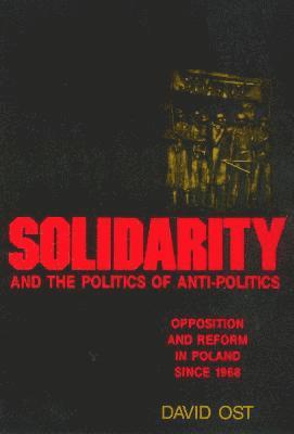 Solidarity and the Politics of Anti-Politics 1