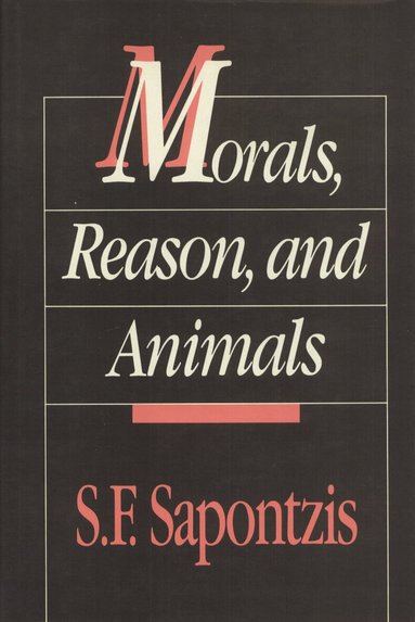 S. Sapontzis - Morals, Reason, and Animals, Häftad
