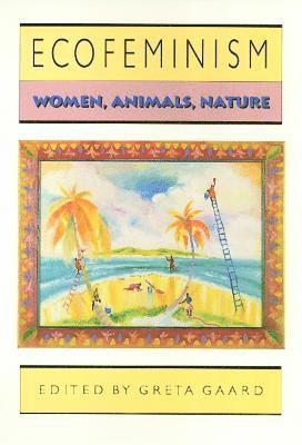 Greta Gaard - Ecofeminism, Häftad
