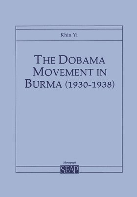 bokomslag The Dobama Movement in Burma (19301938)