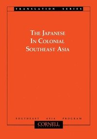 bokomslag The Japanese in Colonial Southeast Asia