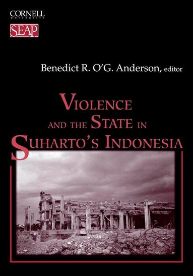 Benedict R. O'G. Anderson - Violence and the State in Suharto's Indonesia, Häftad