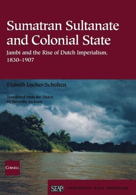 Elsbeth Locher-Scholten - Sumatran Sultanate and Colonial State, Häftad