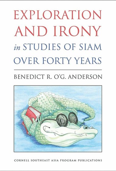 bokomslag Exploration and Irony in Studies of Siam Over Forty Years