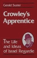bokomslag Crowley's Apprentice: The Life and Ideas of Israel Regardie (American)