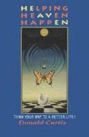 Donald Curtis - Helping Heaven Happen: Think Your Way to a Better Life!, Häftad