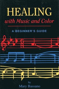 bokomslag Healing with Music and Color: A Beginner's Guide