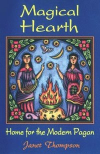 bokomslag Magical Hearth: Home for the Modern Pagan