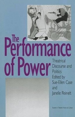 Sue-Ellen Case, Janelle G. Reinelt - Performance of Power, Häftad