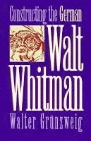 Constructing the German Walt Whitman