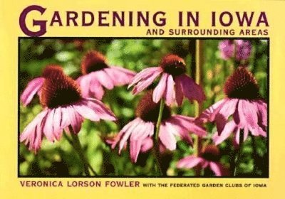Veronica Lorson Fowler, Federated Garden Clubs of Iowa - Gardening in Iowa and Surrounding Areas, Häftad