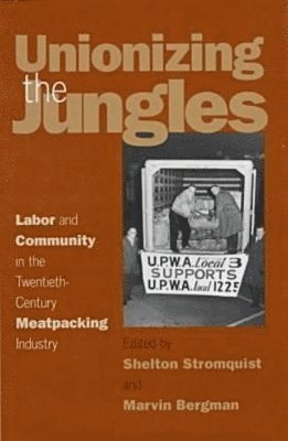 Shelton Stromquist, Marvin Bergman, Shelton Stromquist, Marvin Bergman - Unionizing the Jungles, Inbunden