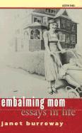 Janet Burroway - Embalming Mom: Essays in Life, Inbunden