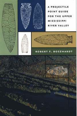 Projectile Point Guide for the Upper Mississippi River Valley
