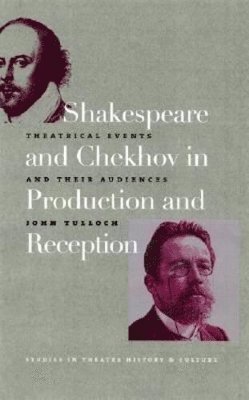 John Tulloch - Shakespeare and Chekhov in Production & Reception, Inbunden