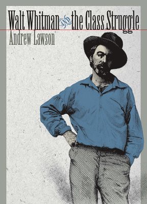 Andrew Lawson - Walt Whitman and the Class Struggle, Inbunden