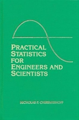 Nicholas P. Cheremisinoff, Louise Ferrante, USA) Cheremisinoff, Nicholas P. (N & P Limited, Charles Town, West Virginia - Practical Statistics for Engineers and Scientists, Inbunden
