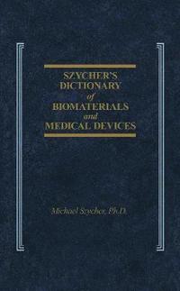 bokomslag Szycher's Dictionary of Biomaterials and Medical Devices