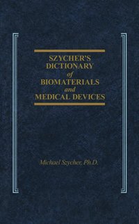 bokomslag Szycher's Dictionary of Biomaterials and Medical Devices