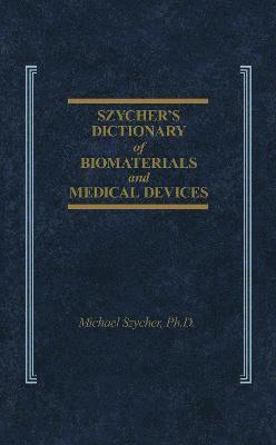 Szycher's Dictionary of Biomaterials and Medical Devices