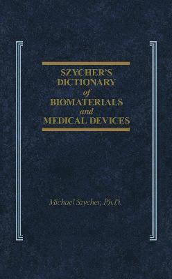 Szycher's Dictionary of Biomaterials and Medical Devices 1