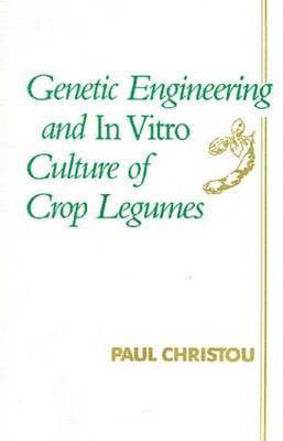 bokomslag Genetic Engineering and In Vitro Culture of Crop Legumes