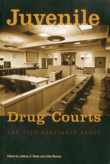 John Roman, Jeffrey A. Butts - Juvenile Drug Courts and Teen Substance Abuse, Häftad
