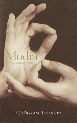 Chögyam Trungpa - Mudra: Early Songs and Poems, Häftad