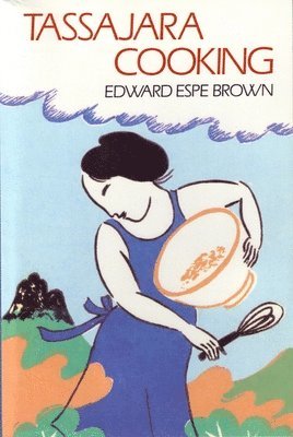 Edward Espe Brown - Tassajara Cooking, Häftad