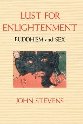 John Stevens - Lust for Enlightenment: Buddhism and Sex, Häftad