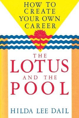bokomslag Lotus and the Pool: How to Create Your Own Career