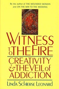 bokomslag Witness to the Fire: Creativity and the Veil of Addiction